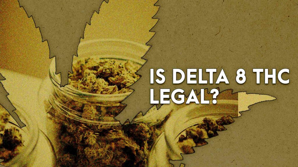  Is Delta 8 THC legal